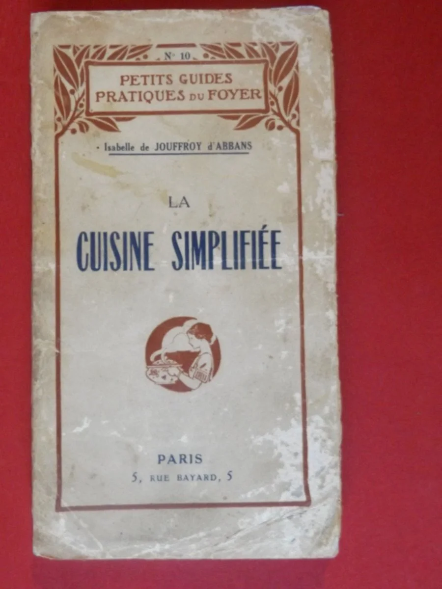 de JOUFFROY d’ABBANS, Isabelle  : « La cuisine simplifiée. Les 200 recettes les plus utiles et les meilleures. »   - Édition Limitée – L’Art de la Table Française en Promotion ! Saveurs & Plaisirs de la Table 4 - 100 recettes de fêtes